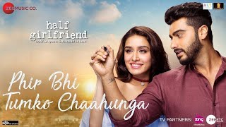 Phir Bhi Tumko Chaahunga - Song | Arijit Singh | Shraddha Kappur | Arjun Kappur | Mithoon | Manoj