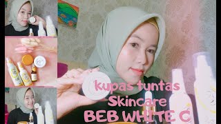 Review jujur Kupas Tuntas Skincare Beb White C