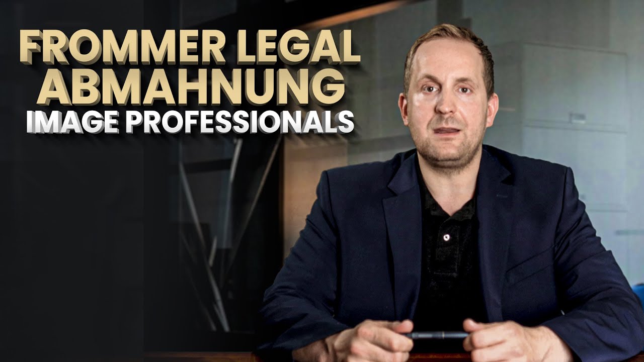 Abmahnung Image Professionals GmbH durch Kanzlei FROMMER LEGAL YouTube