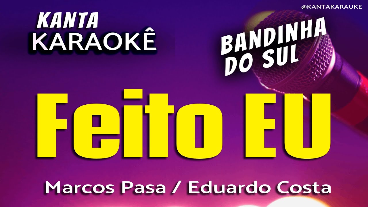 🎤 Karaokê FEITO EU -  Marcos Pasa - Eduardo Costa