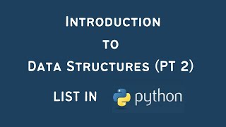 Python Tutorial: Data Structure (Pt 2) | List