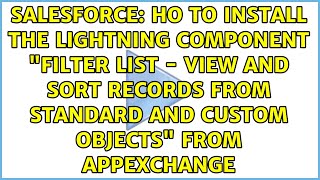 Ho to install the Lightning Component Filter List - View and sort records from standard and...