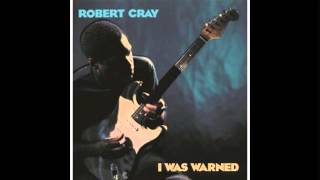 The Robert Cray Band - I Was Warned