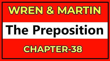 English Grammar by Wren and Martin | Chapter-38 | The Preposition