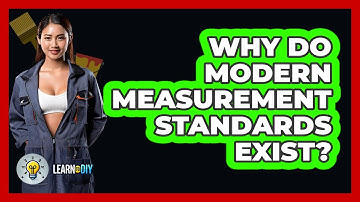 Why Do Modern Measurement Standards Exist? - LearnToDIY360.com
