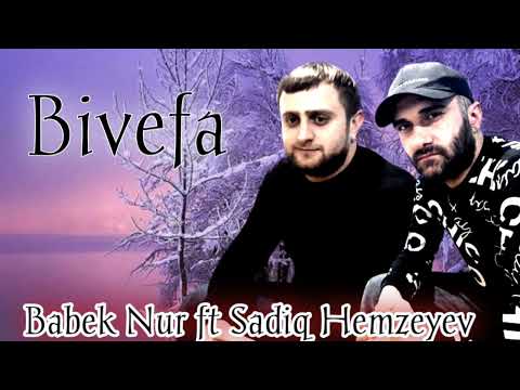 Babek Nur ft Sadiq Hemzeyev - Bivefa 2023