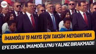 İmamoğlu 19 Mayıs Töreni'nde Taksim'de! 'Efe Ercan' sorusuna bakın nasıl yanıt verdi!