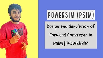 Design and Simulation of Forward Converter in PSIM | POWERSIM