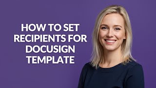 How to Set Recipients for Docusign Template - Julia'sTutorials