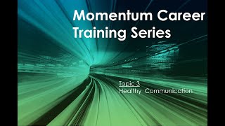 Momentum Career Training Series 1 | Session 3: Healthy Communication