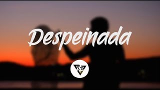 Ozuna x Camilo - Despeinada (Letra)