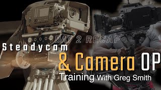 Steadicam Skills & Lessons:  Day 2 With Greg Smith