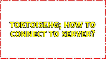 TortoiseHg; How to Connect to Server?