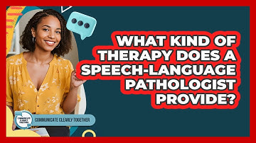 What Kind Of Therapy Does A Speech-Language Pathologist Provide?