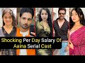 Shocking per day salary of aaina serial cast  sunaina  naman  tm