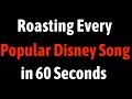 Roasting Every Popular Disney Song in 60 seconds