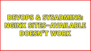 DevOps & SysAdmins: Nginx sites-available doesn't work Net Worth