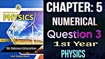 Physics Class 11 Chapter 5 Numerical Question 3 New Book 1st Year Physics Solved Numericals