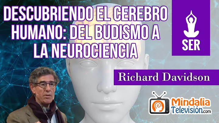 Descubriendo el cerebro humano: del budismo a la n...