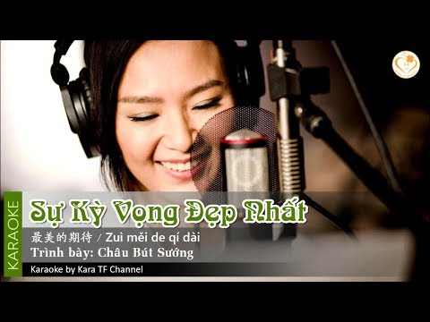 [Karaoke] Sự Kỳ Vọng Đẹp Nhất - Châu Bút Sướng |最美的期待 - 周笔畅