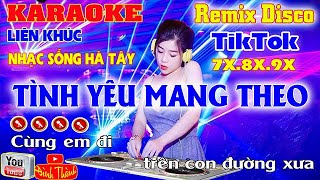 LK Tình Yêu Mang Theo Karaoke TikTok Disco Nhạc Sống  Hà Tây 7x 8x 9x Beat Mới Cực Đỉnh  2024