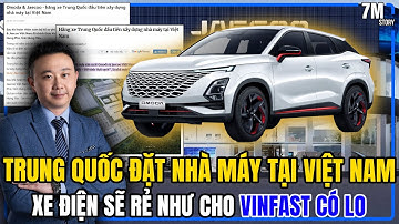 KỶ NGUYÊN XE VIỆT GIÁ RẺ BẮT ĐẦU - TRUNG QUỐC CHÍNH THỨC ĐẶT NHÀ MÁY TẠI VIỆT NAM!