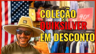 Coleção irada na QUIKSILVER com ótimos preços