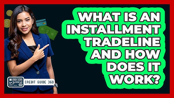 What Is An Installment Tradeline And How Does It Work? - CreditGuide360.com