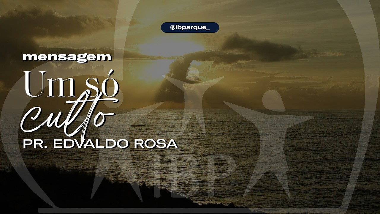 29.03 MENSAGEM | Um só culto