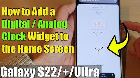 Galaxy S22/S22+/Ultra: How to Add a Digital / Analog Clock Widget to the Home Screen