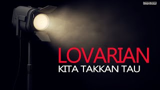 Lovarian - Kita Takkan Tau