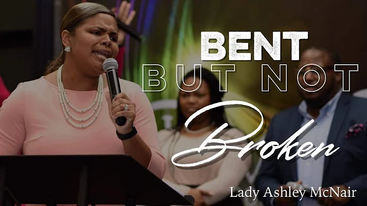Bent But Not Broken | Lady Ashley McNair | Impact ...