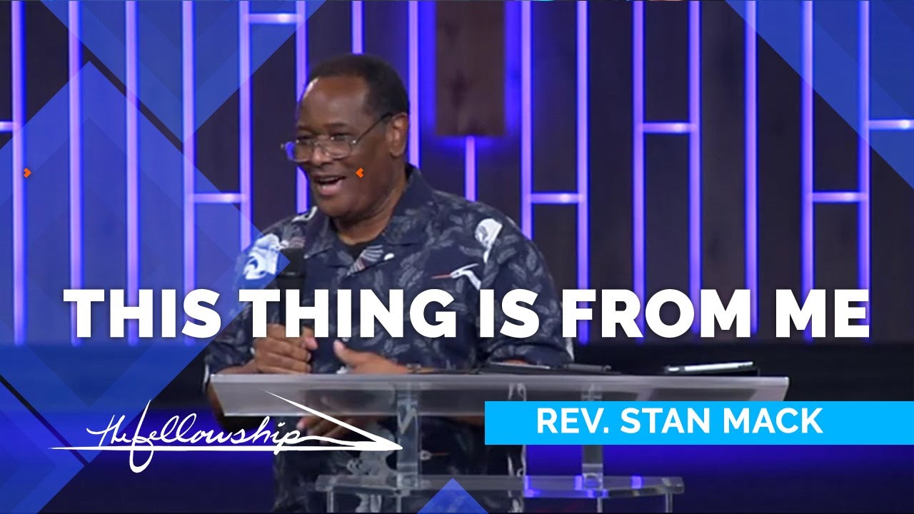 This Thing Is From Me | Rev. Stan Mack | The Fellowship - YouTube