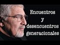 Jorge Bucay - Encuentros y desencuentros generacionales