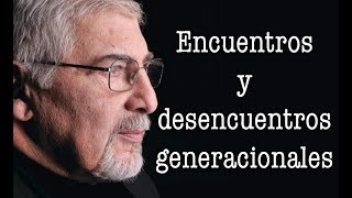 Jorge Bucay  Encuentros y desencuentros generacionales