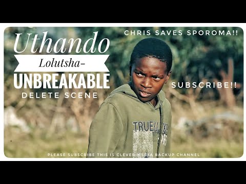 Uthando Lolutsha-Unbreakable (Deleted scene) Chris and others...