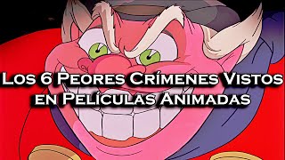 | Los 6 Peores Crímenes Cometidos en Películas Animadas |