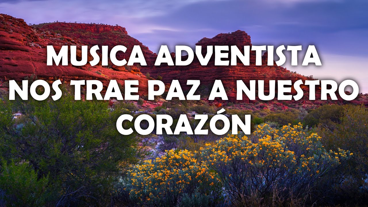 Musica Adventista Nos Trae Paz A Nuestro Corazón Himnos De Sublime Y