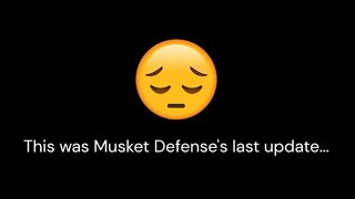Musket Defenses Last Update...