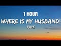 1 HOUR RAYE WHERE IS MY HUSBAND Lyrics