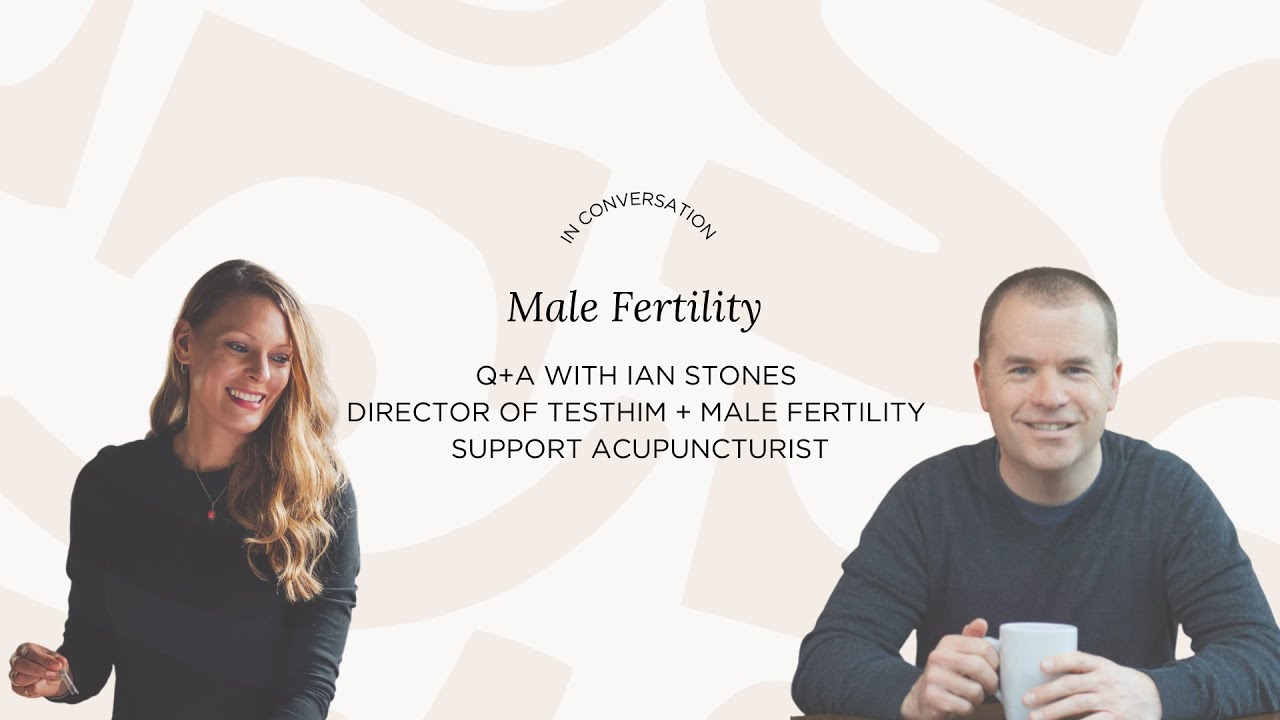 Male Fertility Q+A with Ian Stones