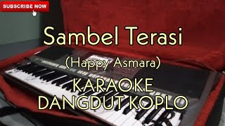 Sambel Terasi - KARAOKE DANGDUT KOPLO (Happy Asmara)