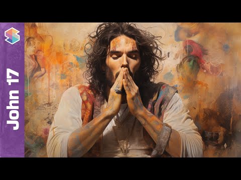 A Masterpiece of Prayer: Unity, Love, and Witness to the World // John 17 Explained