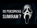 Os Filmes Slashers Morreram?