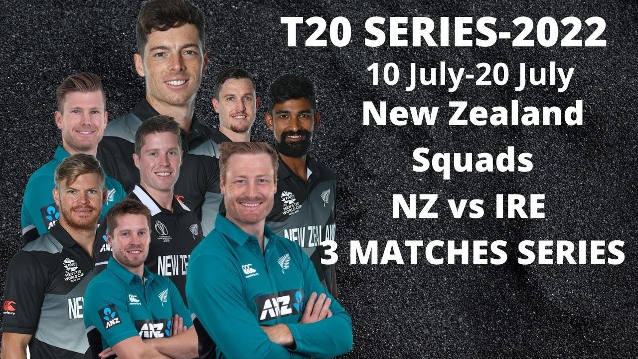 New Zealand vs Ireland T20 Series 2022|| NZ Final Squad|| NZ vs IRE ...
