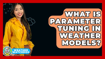 What Is Parameter Tuning In Weather Models? - Weather Watchdog