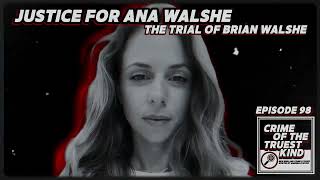 Episode 98 | Justice for Ana Walshe: The Trial of Brian Walshe