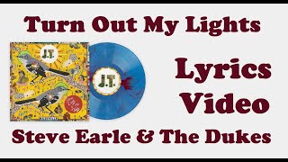Steve Earle &amp; The Dukes - &quot;Turn Out My Lights&quot; [Lyrics]