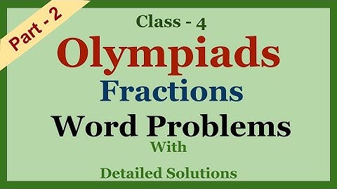 Class 4 Math Olympiad MCQs with detailed Solutions | Fractions Word Problems
