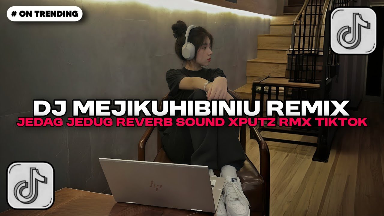 DJ MEJIKUHIBINIU BOOTLEG X CAMPURAN JEDAG JEDUG REVERB SOUND XPUTZ RMX 𝑿𝑮 MENGKANE | DJ VIRAL TIKTOk